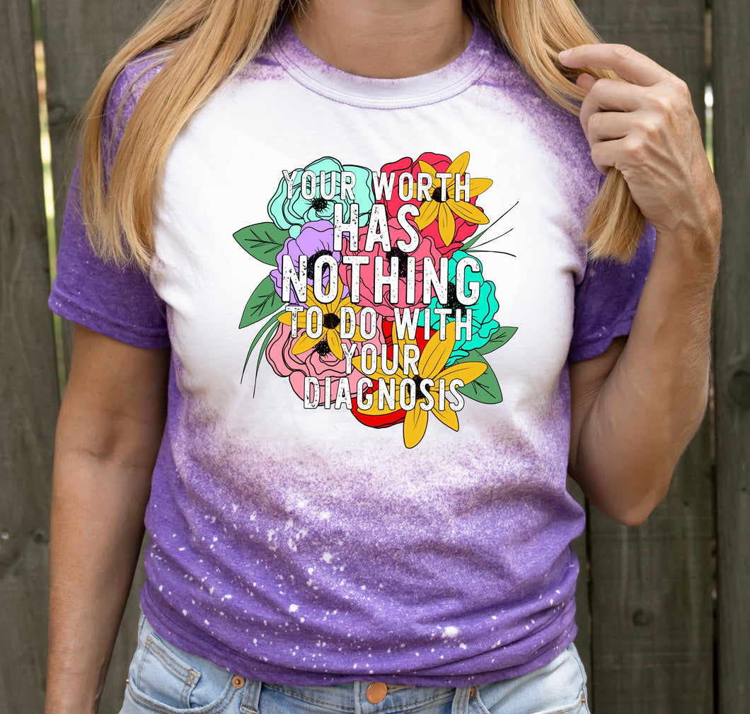 Your worth has nothing to do with your diagnosis bleached tee