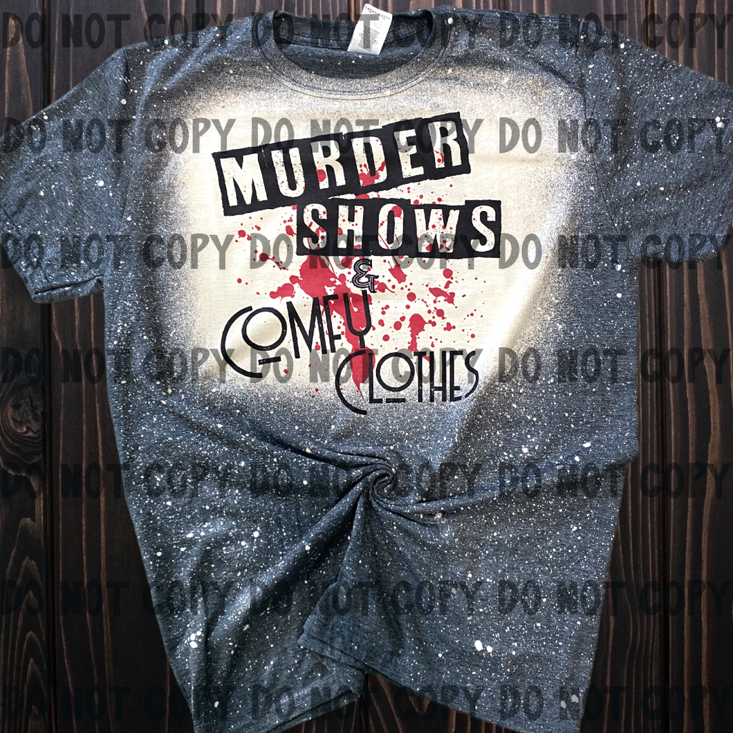 Murder Shows and Comfy Clothes Bleached tee