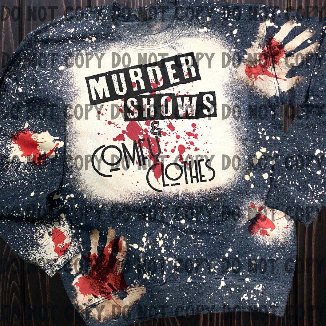 Murder Shows and Comfy Clothes Bleached Sweatshirt